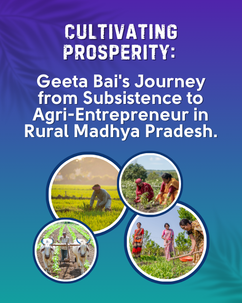 Geeta Bai's Journey of Agri-Entrepreneurship in Guna, Madhya Pradesh