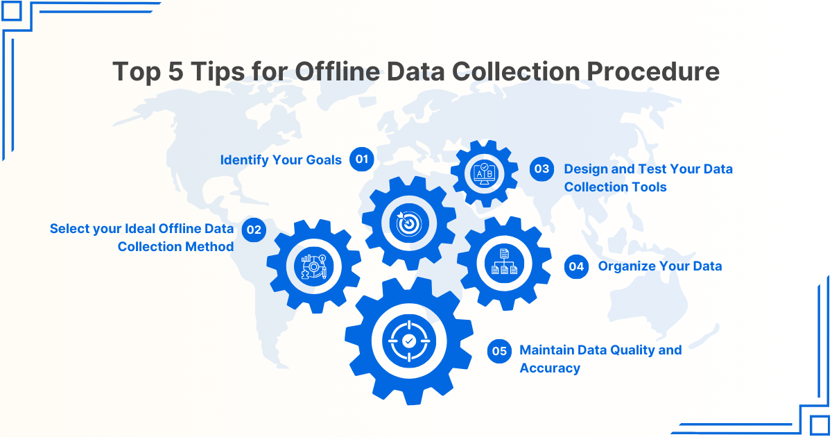 Top 5 Tips for Offline Data Collection Procedure